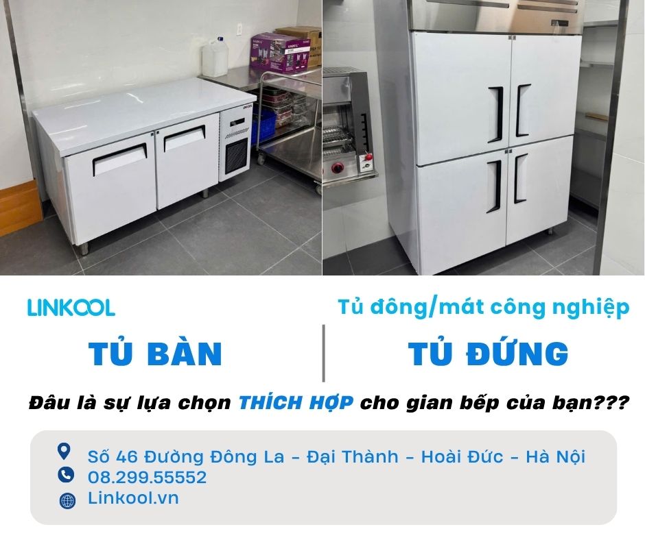 TỦ BÀN MÁT HAY TỦ ĐỨNG? GIẢI PHÁP NÀO PHÙ HỢP VỚI BẾP NHÀ HÀNG CỦA BẠN?